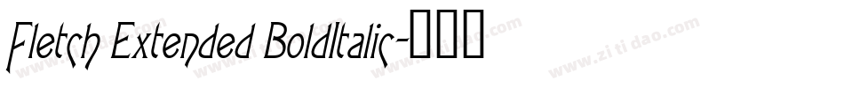 Fletch Extended BoldItalic字体转换